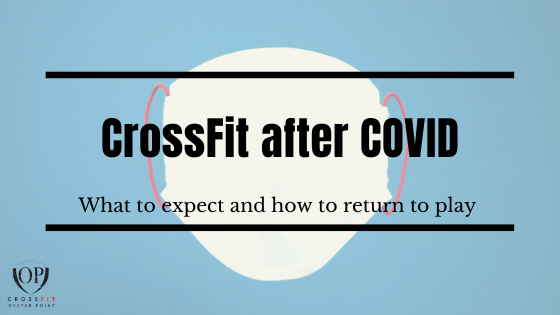 crossift after covid what to expect and how to return to workout